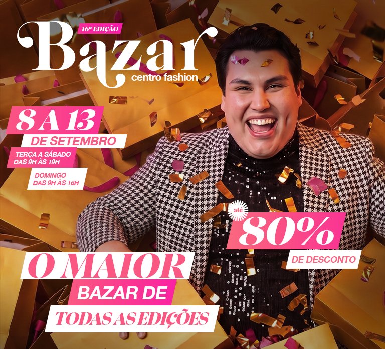Centro Fashion prepara seis dias de descontos de até 80% no Bazar