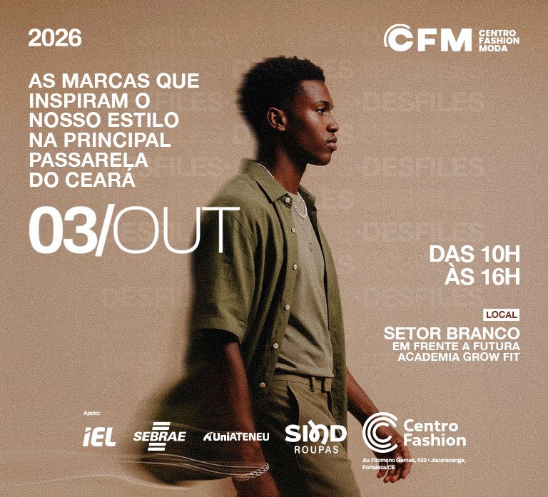 3ª edição do CFM reúne moda, negócios e inovação no Centro Fashion